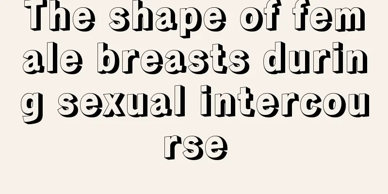 The shape of female breasts during sexual intercourse