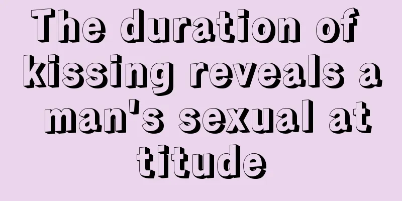 The duration of kissing reveals a man's sexual attitude