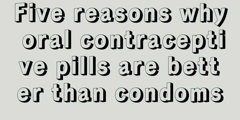 Five reasons why oral contraceptive pills are better than condoms