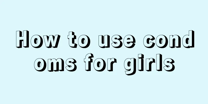 How to use condoms for girls