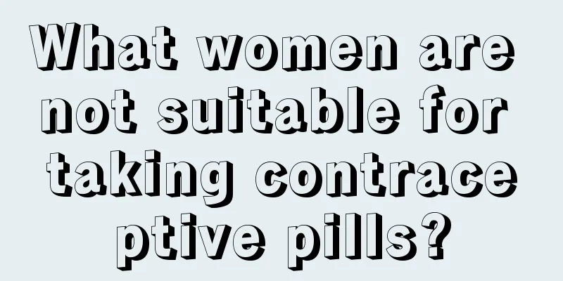 What women are not suitable for taking contraceptive pills?