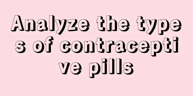 Analyze the types of contraceptive pills