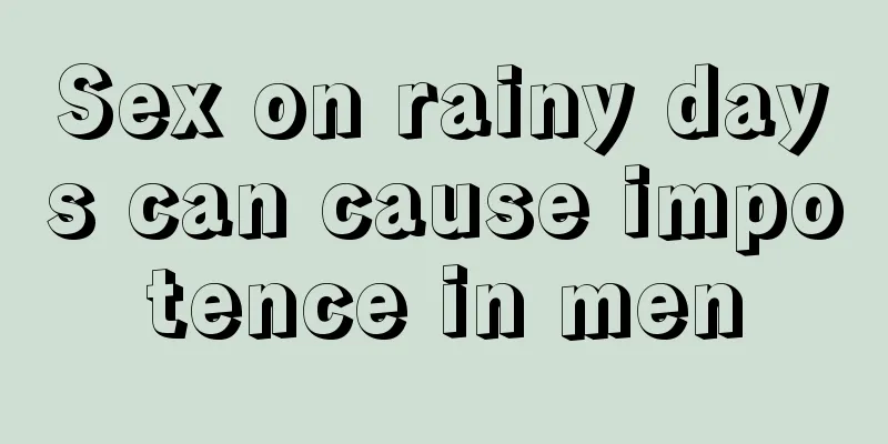 Sex on rainy days can cause impotence in men