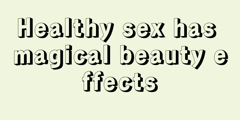 Healthy sex has magical beauty effects