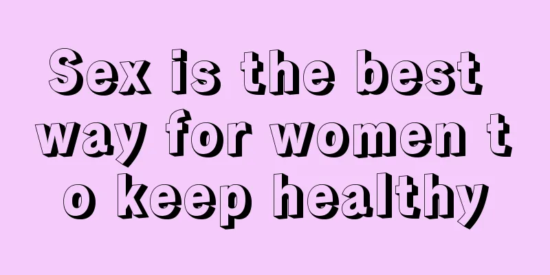 Sex is the best way for women to keep healthy