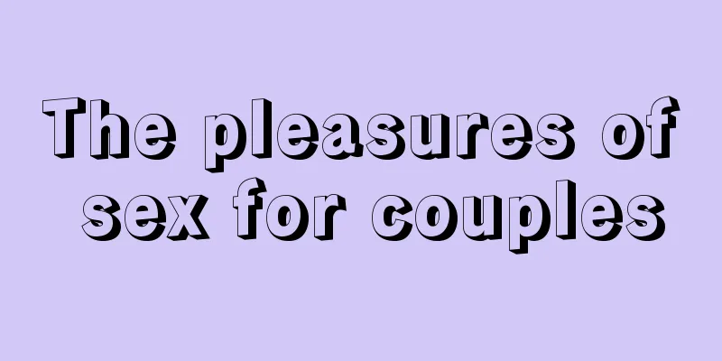 The pleasures of sex for couples