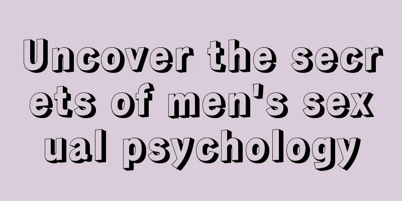 Uncover the secrets of men's sexual psychology