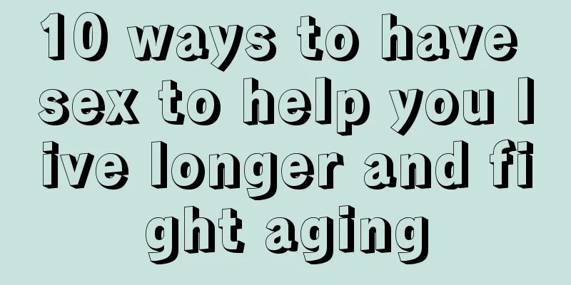 10 ways to have sex to help you live longer and fight aging
