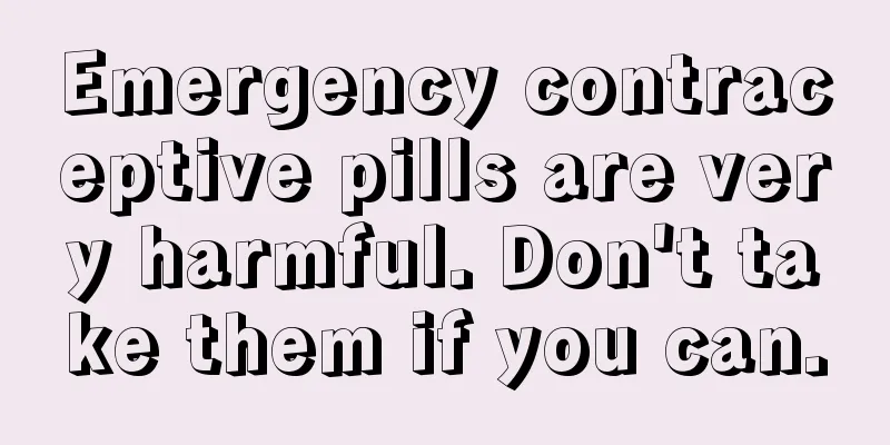 Emergency contraceptive pills are very harmful. Don't take them if you can.