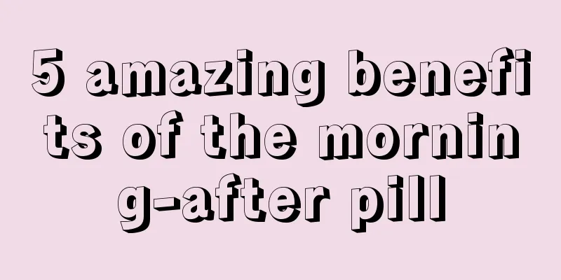 5 amazing benefits of the morning-after pill