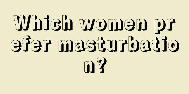 Which women prefer masturbation?