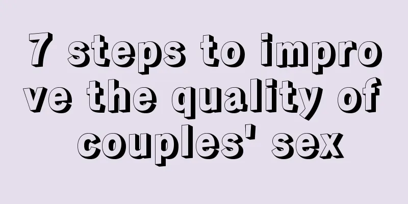 7 steps to improve the quality of couples' sex