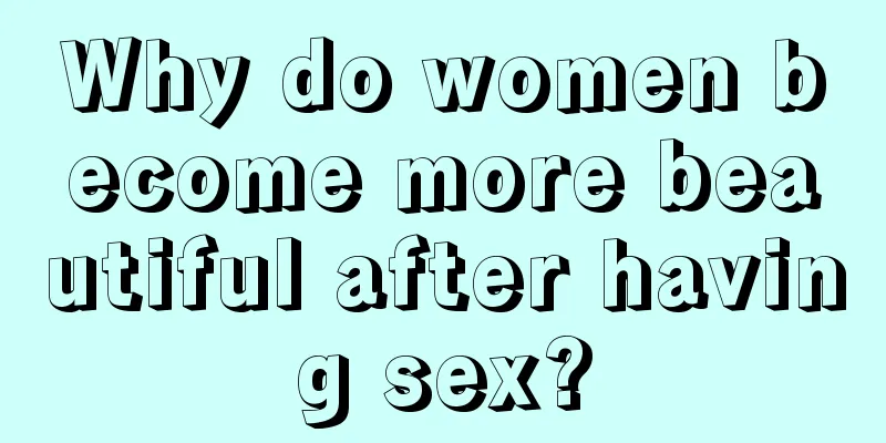 Why do women become more beautiful after having sex?