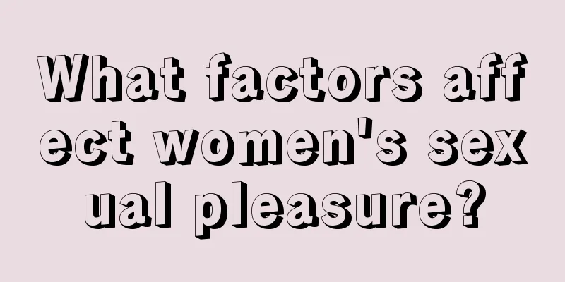 What factors affect women's sexual pleasure?