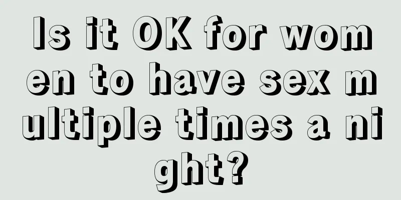 Is it OK for women to have sex multiple times a night?