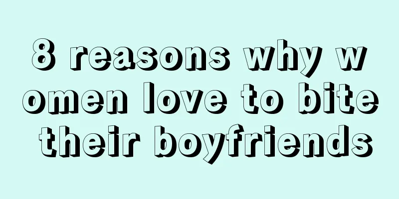 8 reasons why women love to bite their boyfriends