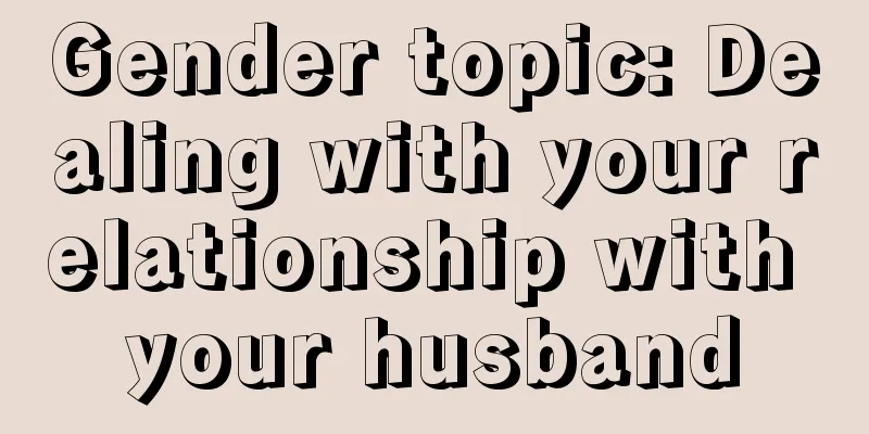Gender topic: Dealing with your relationship with your husband