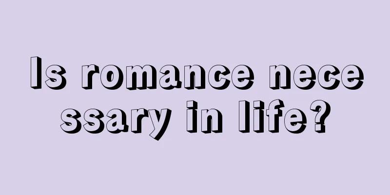 Is romance necessary in life?