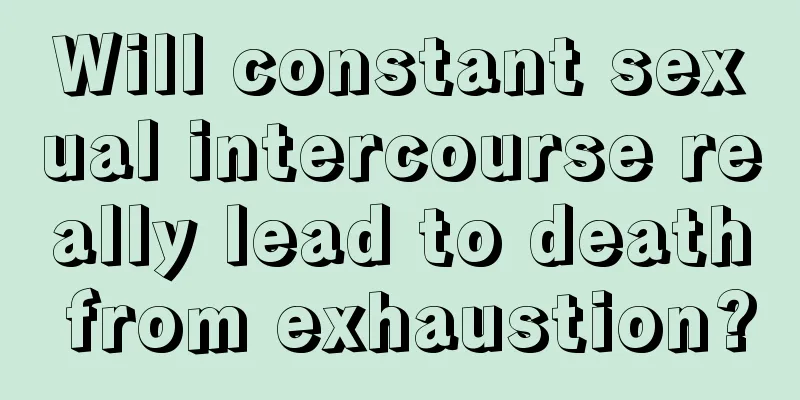 Will constant sexual intercourse really lead to death from exhaustion?