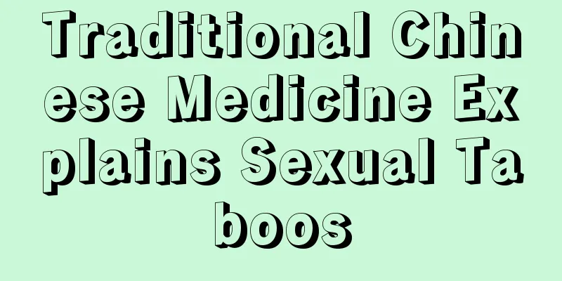 Traditional Chinese Medicine Explains Sexual Taboos