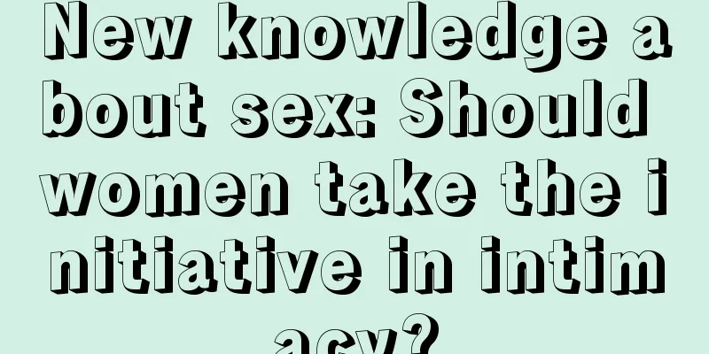 New knowledge about sex: Should women take the initiative in intimacy?
