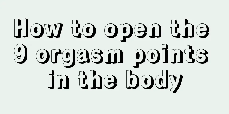 How to open the 9 orgasm points in the body