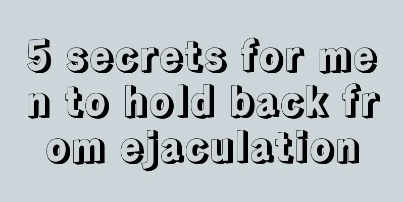 5 secrets for men to hold back from ejaculation
