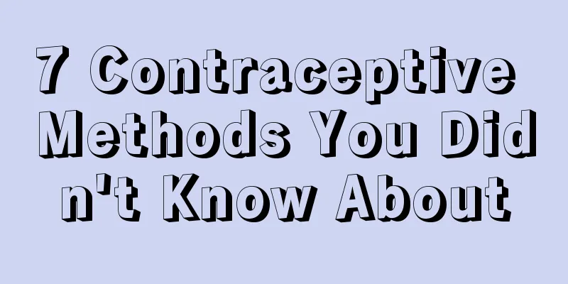 7 Contraceptive Methods You Didn't Know About