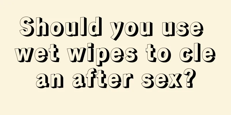 Should you use wet wipes to clean after sex?