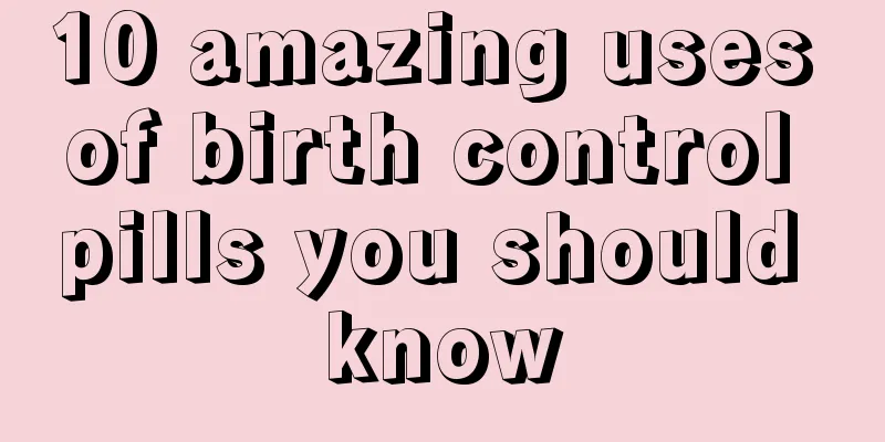10 amazing uses of birth control pills you should know