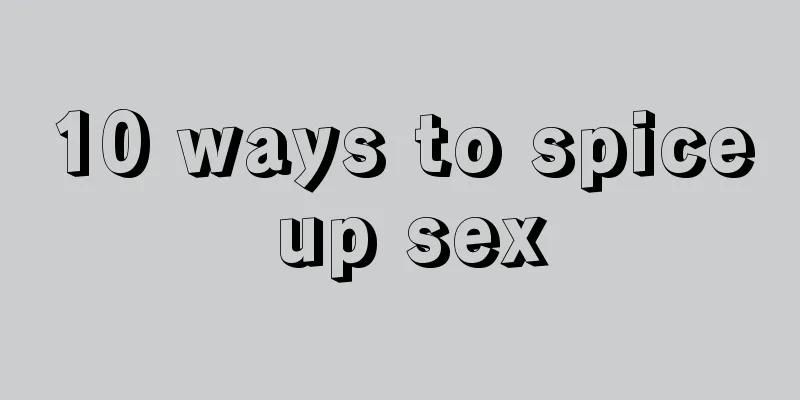 10 ways to spice up sex