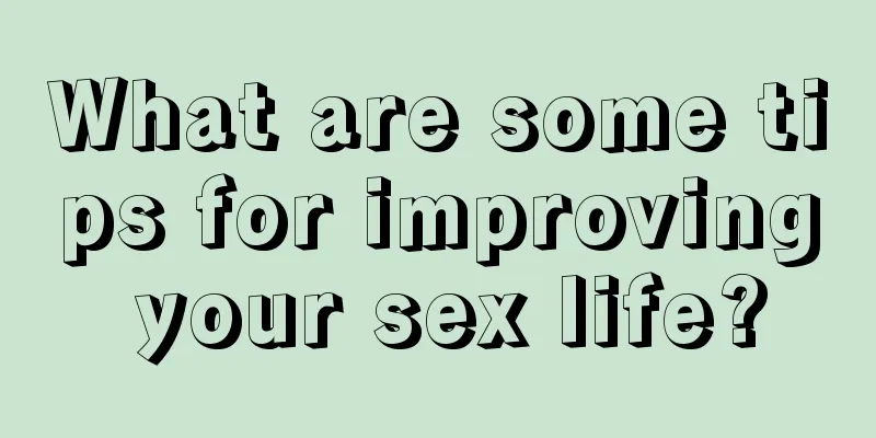 What are some tips for improving your sex life?
