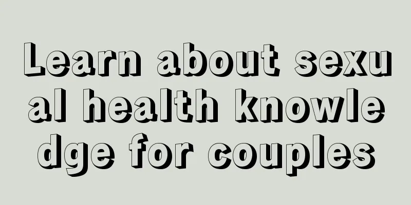 Learn about sexual health knowledge for couples