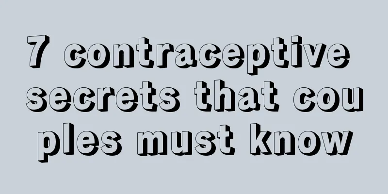 7 contraceptive secrets that couples must know