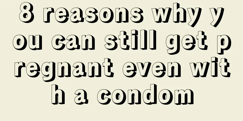 8 reasons why you can still get pregnant even with a condom