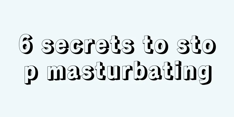 6 secrets to stop masturbating