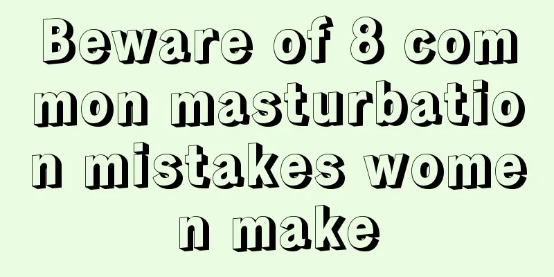 Beware of 8 common masturbation mistakes women make