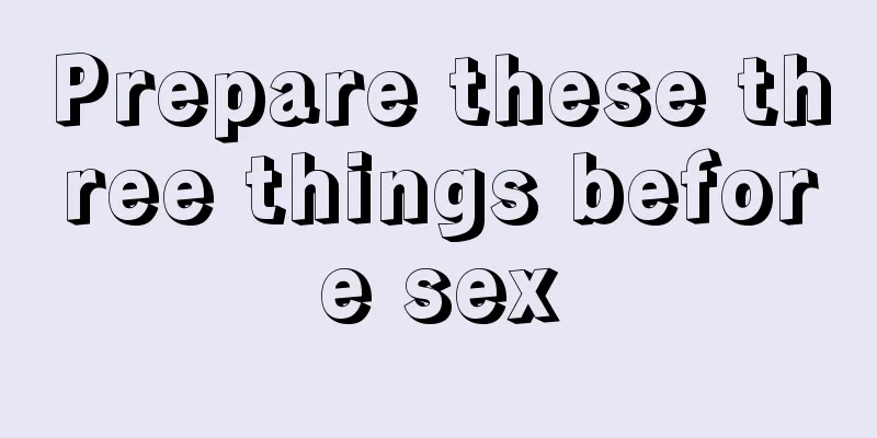 Prepare these three things before sex