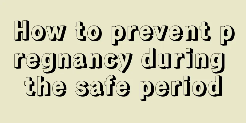 How to prevent pregnancy during the safe period