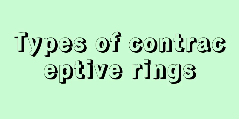 Types of contraceptive rings