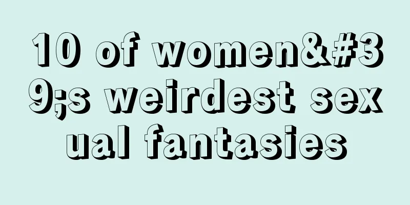 10 of women's weirdest sexual fantasies
