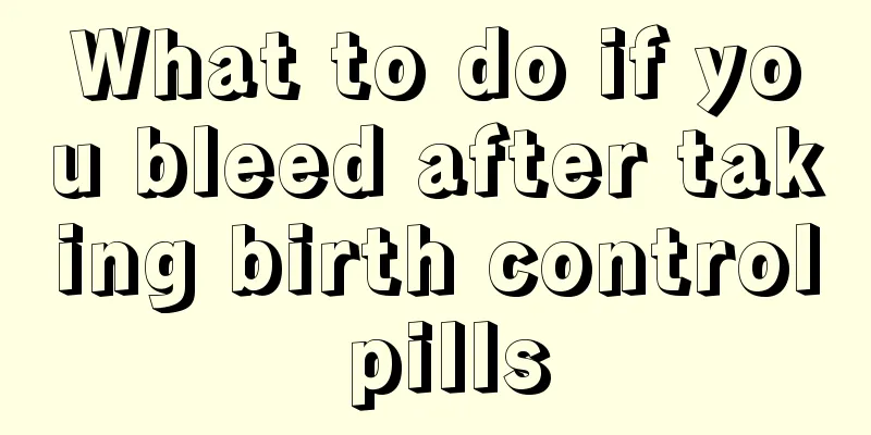 What to do if you bleed after taking birth control pills