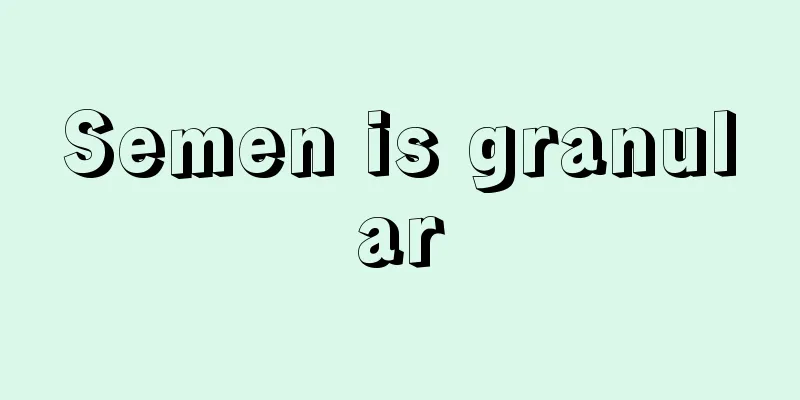 Semen is granular