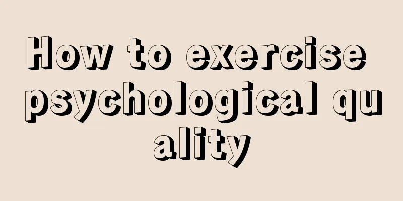 How to exercise psychological quality
