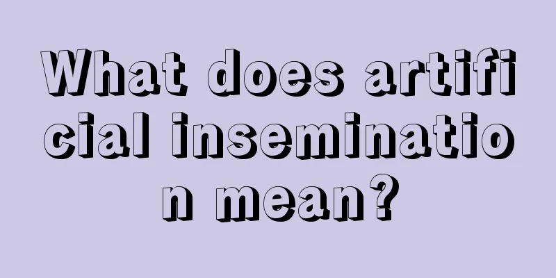 What does artificial insemination mean?