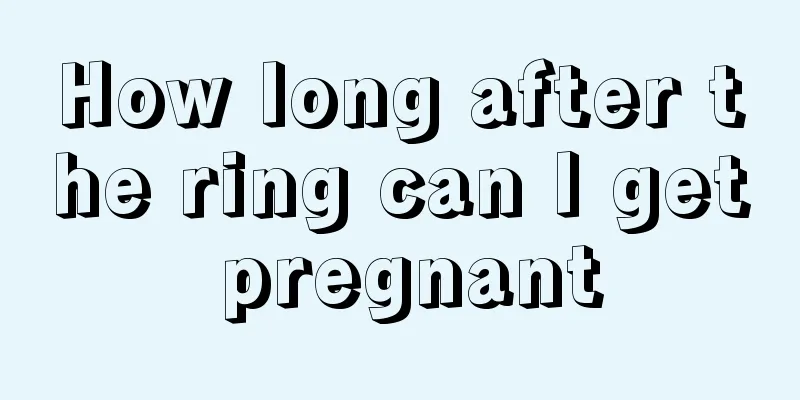 How long after the ring can I get pregnant