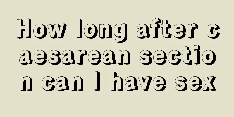 How long after caesarean section can I have sex