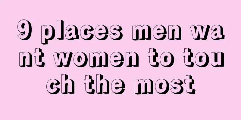 9 places men want women to touch the most