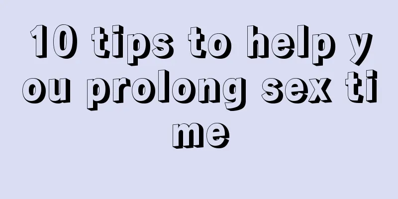 10 tips to help you prolong sex time