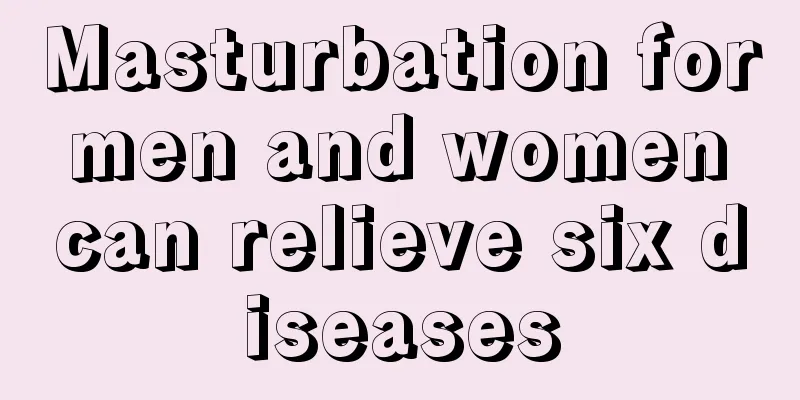 Masturbation for men and women can relieve six diseases
